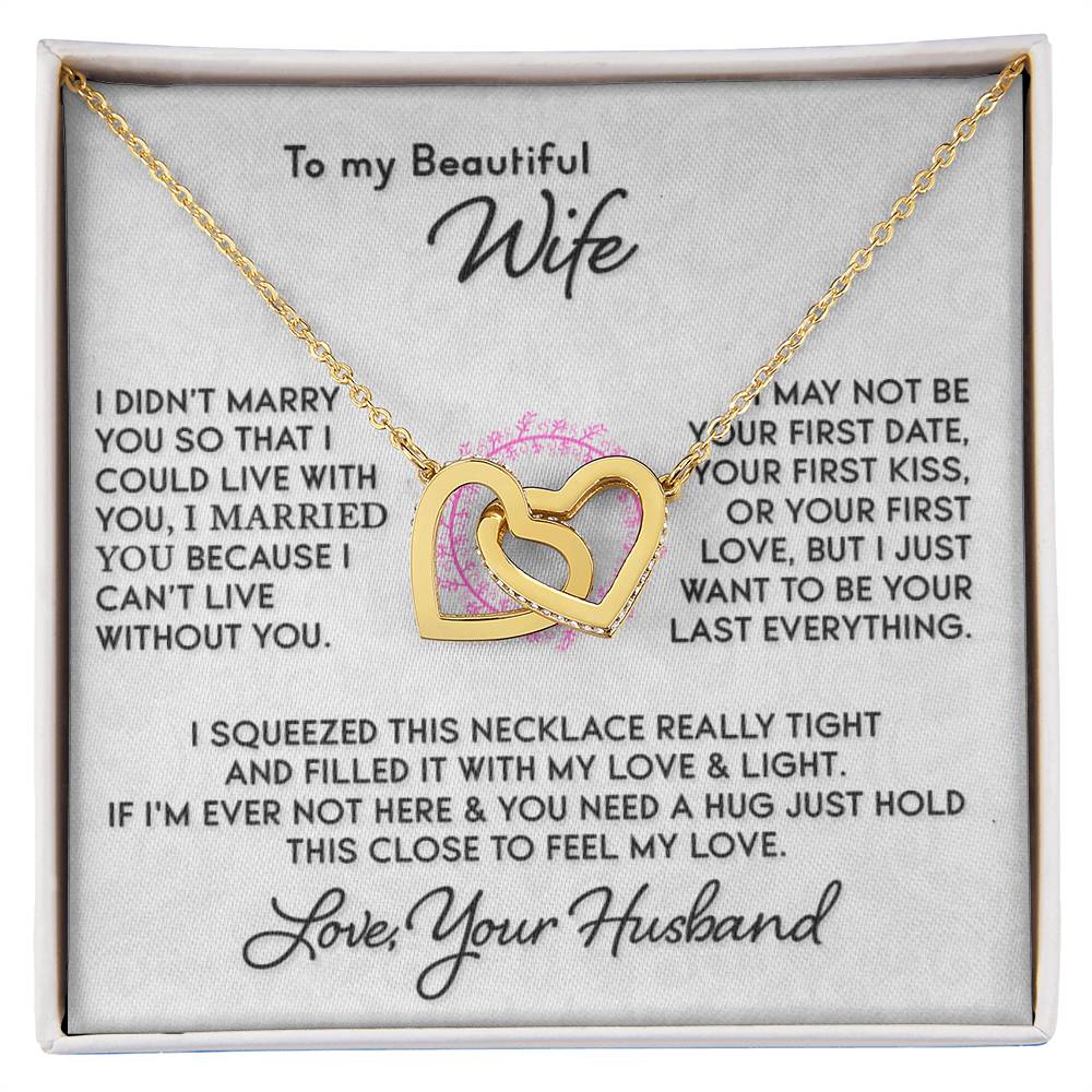 Gift for Wife " I Just Want To Be Your Last Everything" - interlocking Hearts Necklace (W)