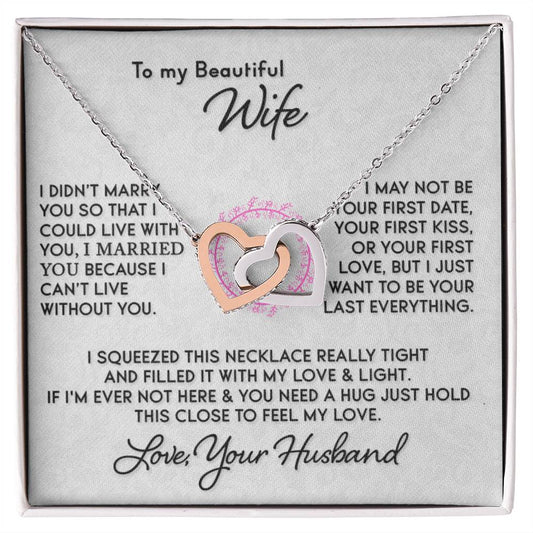 Gift for Wife " I Just Want To Be Your Last Everything" - interlocking Hearts Necklace (W)