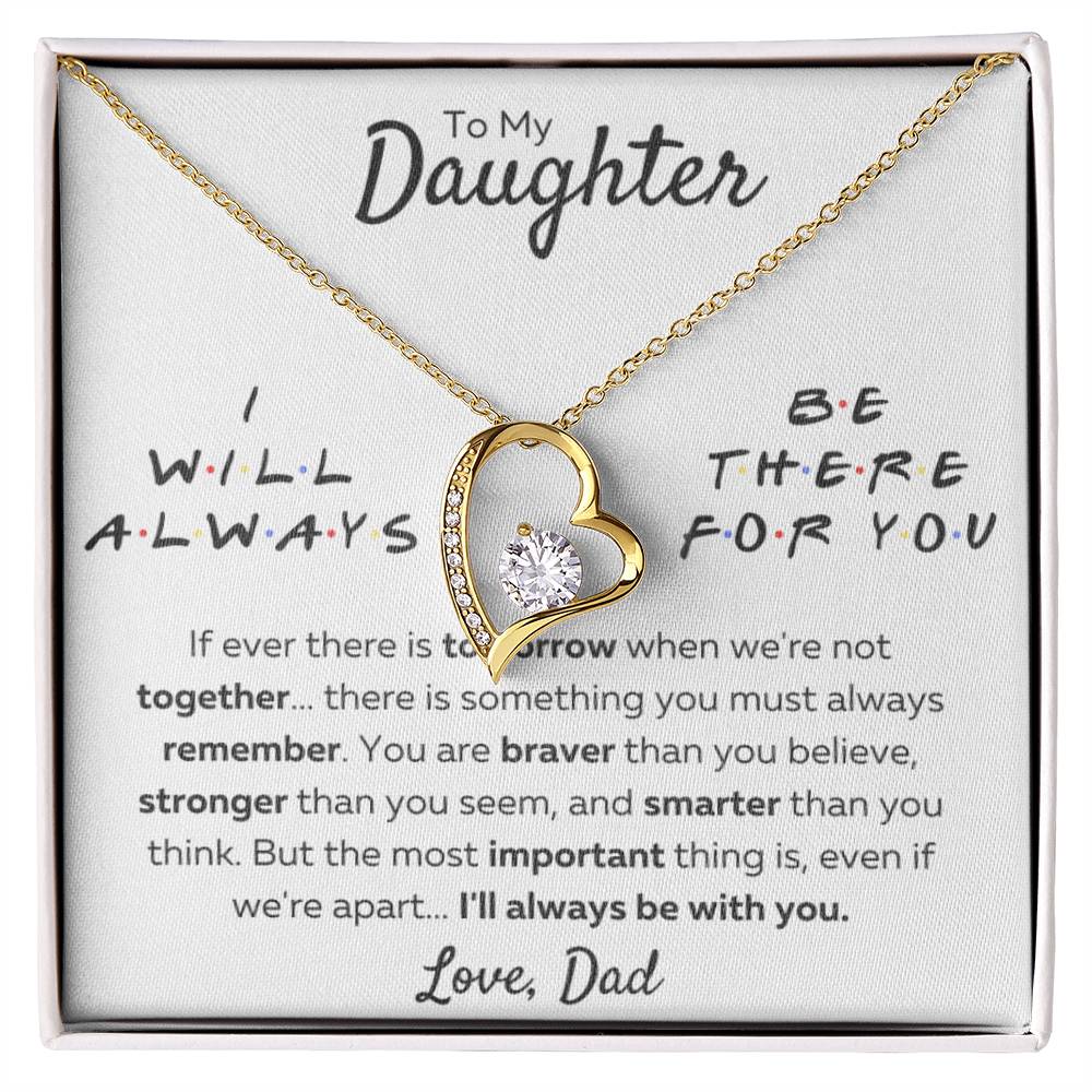 Gift for Daughter; Friends Themed "I Will Always Be There For You" - Forever Love Pendant Necklace